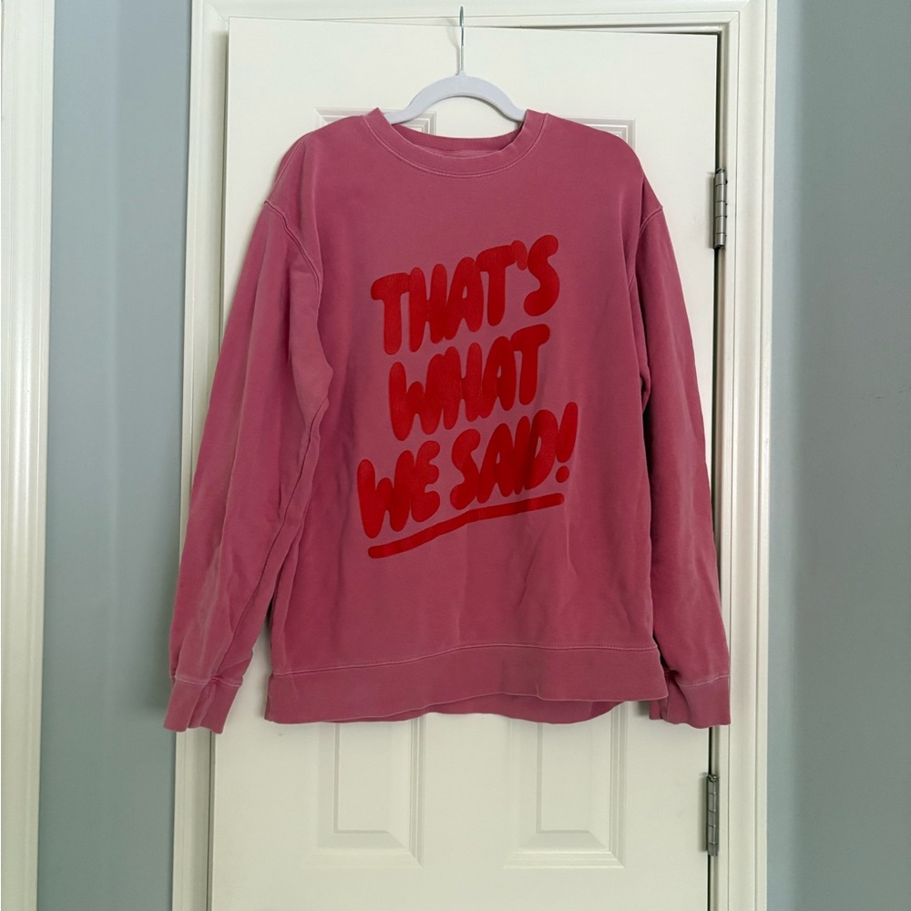 What We Said Podcast Sweatshirt